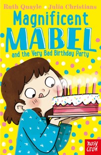 Magnificent Mabel and the Very Bad Birthday Party - Ruth Quayle - E-Book