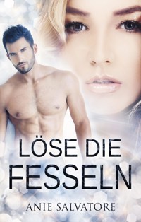 Löse die Fesseln - Anie Salvatore - E-Book