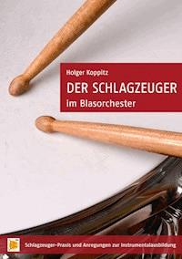 Der Schlagzeuger im Blasorchester - Holger Koppitz - E-Book