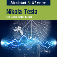 Abenteuer & Wissen, Nikola Tesla - Ein Genie unter Strom - Sandra Pfitzner - Hörbuch