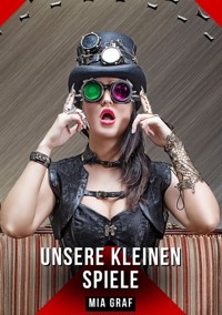 Unsere kleinen Spiele - Mia Graf - E-Book