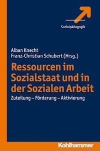 Ressourcen im Sozialstaat und in der Sozialen Arbeit -  - E-Book