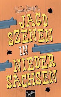 Jagdszenen in Niedersachsen - Frank Schäfer - E-Book