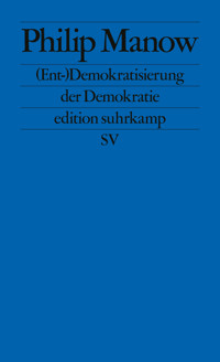 (Ent-)Demokratisierung der Demokratie - Philip Manow - E-Book
