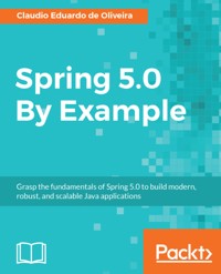 Spring 5.0 By Example - Claudio Eduardo de Oliveira - E-Book