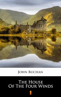 The House of the Four Winds - John Buchan - E-Book