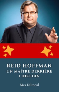 Reid Hoffman : un maître derrière LinkedIn - MAX EDITORIAL - E-Book