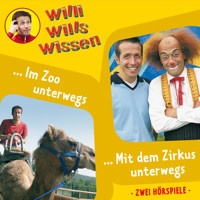 Willi wills wissen, Folge 5: Im Zoo unterwegs / Mit dem Zirkus unterwegs - Jessica Sabasch - Hörbuch