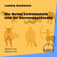Die Ruine Lichtenstein und ihr Herrengeschlecht - Ludwig Bechstein - Hörbuch