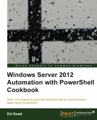 Windows Server 2012 Automation with PowerShell Cookbook - Ed Goad - E-Book