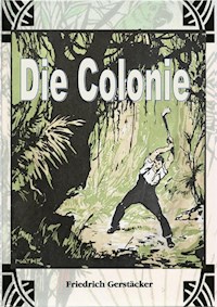 Die Colonie - Friedrich Gerstäcker - E-Book