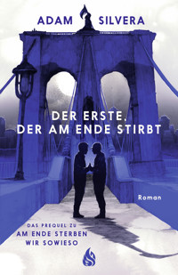 Der Erste, der am Ende stirbt (Todesboten #1) - Adam Silvera - E-Book