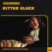 Ritter Gluck - E. T. A. Hoffmann - Hörbuch