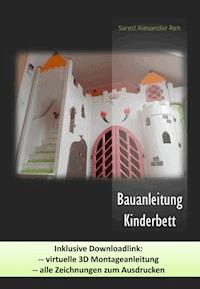 Bauanleitung Kinderbett - Sared Alexander Reh - E-Book