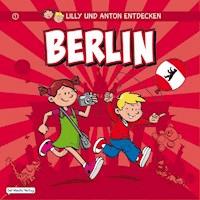 Lilly & Anton entdecken Berlin - Anne Schröder - E-Book