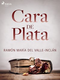 Cara de plata - Ramón María Del Valle-inclán - E-Book