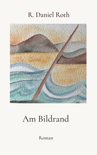 Am Bildrand - R. Daniel Roth - E-Book