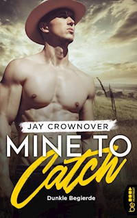 Mine to Catch - Dunkle Begierde - Jay Crownover - E-Book