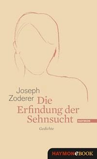 Die Erfindung der Sehnsucht - Joseph Zoderer - E-Book