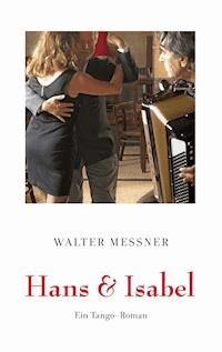 Hans & Isabel - Walter Messner - E-Book