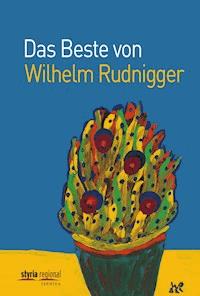 Das Beste von Wilhelm Rudnigger - Wilhelm Rudnigger - E-Book