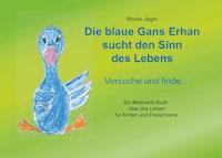 Die blaue Gans Erhan sucht den Sinn des Lebens - Nicole Jäger - E-Book