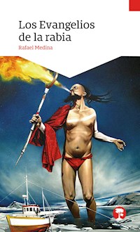 Los evangelios de la rabia - Rafael Medina - E-Book