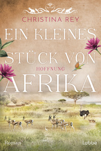 Ein kleines Stück von Afrika - Hoffnung - Christina Rey - E-Book