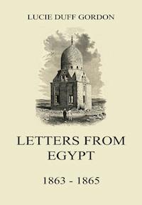 Letters From Egypt, 1863 - 1865 - Lucie Duff Gordon - E-Book