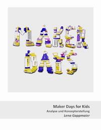 Maker Days for Kids - Lena Gappmaier - E-Book