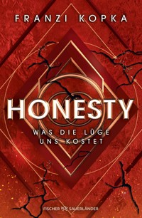 Honesty. Was die Lüge uns kostet - Franzi Kopka - E-Book