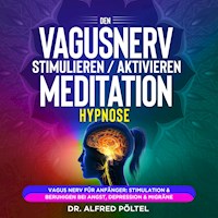 Den Vagusnerv stimulieren / aktivieren - Meditation / Hypnose - Dr. Alfred Pöltel - Hörbuch
