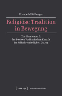 Religiöse Tradition in Bewegung - Elisabeth Höftberger - kostenlos E-Book
