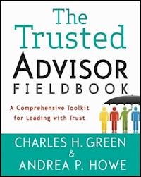 The Trusted Advisor Fieldbook - Charles H. Green - E-Book