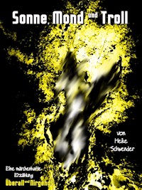 Sonne, Mond und Troll - Heike Schwender - E-Book