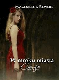 W mroku miasta.Tom 2 Cienie - Magdalena Rewers - E-Book