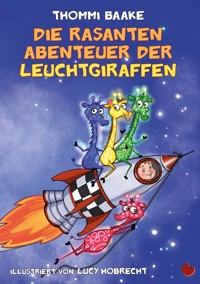 Die rasanten Abenteuer der Leuchtgiraffen - Thommi Baake - E-Book