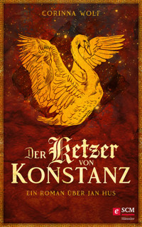 Der Ketzer von Konstanz - Corinna Wolf - E-Book