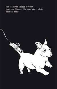 Lustige Dinge, die man aber nicht machen darf - Andrea Senzel - E-Book