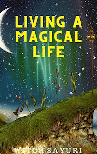 Living a Magical Life - Witch Sayuri - E-Book