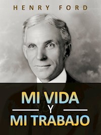 Mi vida y mi trabajo (Traducido) - Henry Ford - E-Book