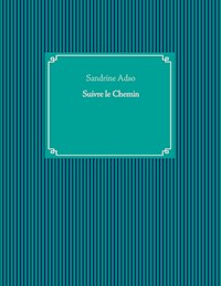 Suivre le Chemin - Sandrine Adso - E-Book
