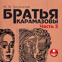 Братья Карамазовы. Часть 3 - Федор Михайлович Достоевский - Hörbuch