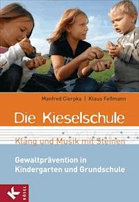 Die Kieselschule - Klang und Musik mit Steinen - Manfred Cierpka - E-Book