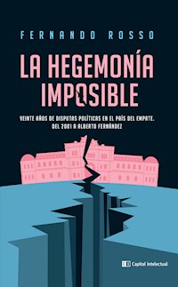 La hegemonía imposible - Fernando Rosso - E-Book