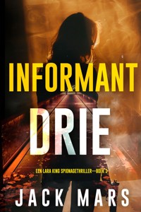 Informant Drie (Een Lara King Spionagethriller—Boek 3) - Jack Mars - E-Book