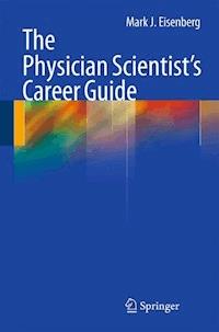 The Physician Scientist's Career Guide - Mark J. Eisenberg - E-Book