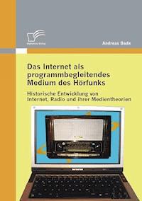 Das Internet als programmbegleitendes Medium des Hörfunks - Andreas Bade - E-Book
