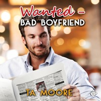 Wanted - Bad Boyfriend - TA Moore - Hörbuch