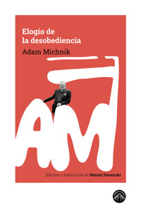 Elogio de la desobediencia - Adam Michnik - E-Book